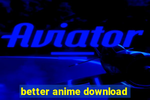 better anime download